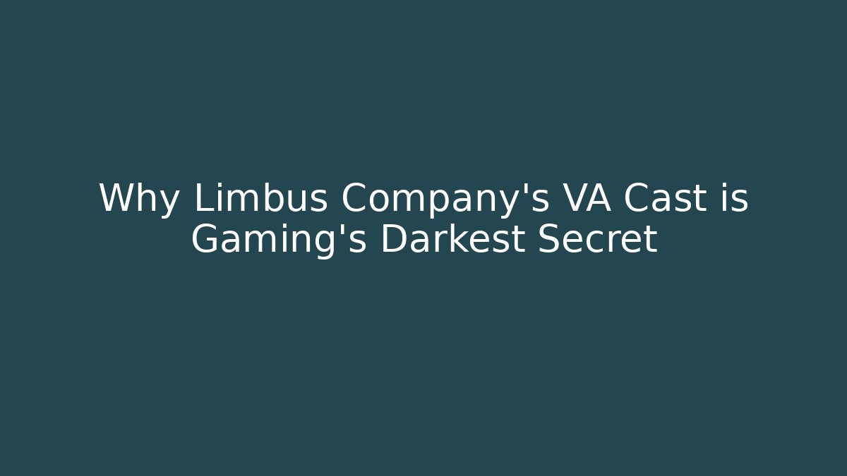 Why Limbus Company's VA Cast is Gaming's Darkest Secret