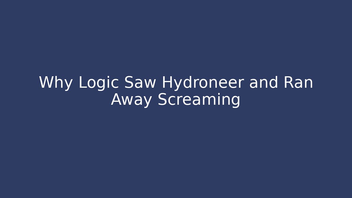 Why Logic Saw Hydroneer and Ran Away Screaming - Critter Realm