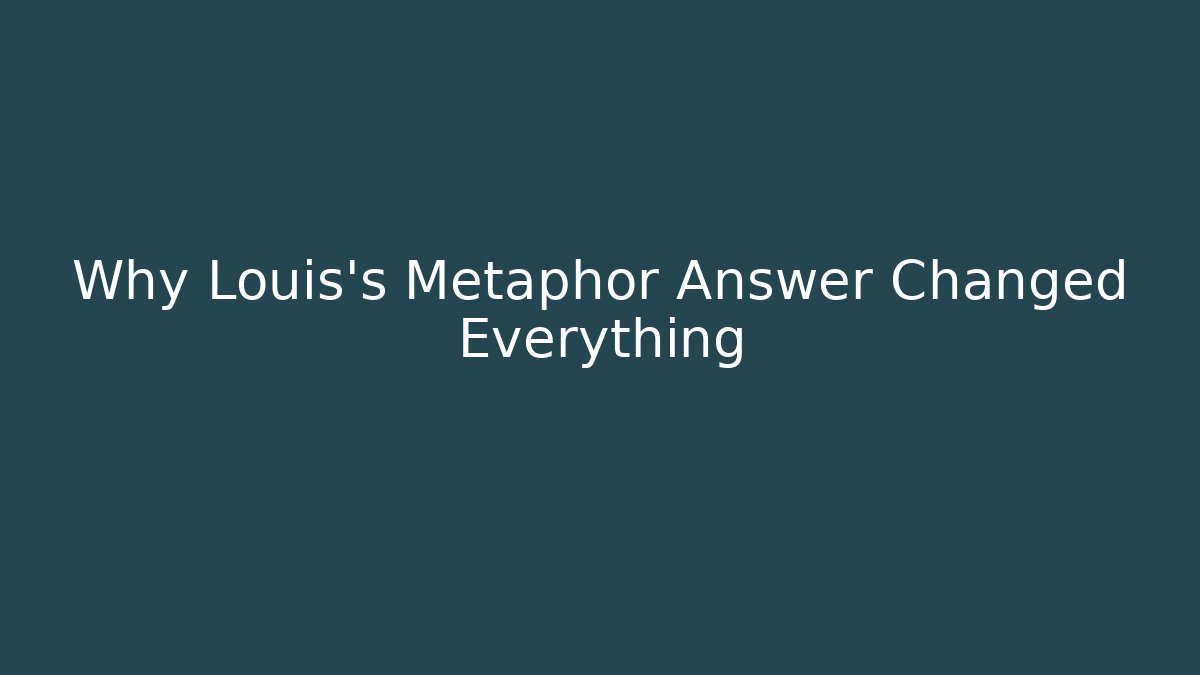 Why Louis's Metaphor Answer Changed Everything - Critter Realm