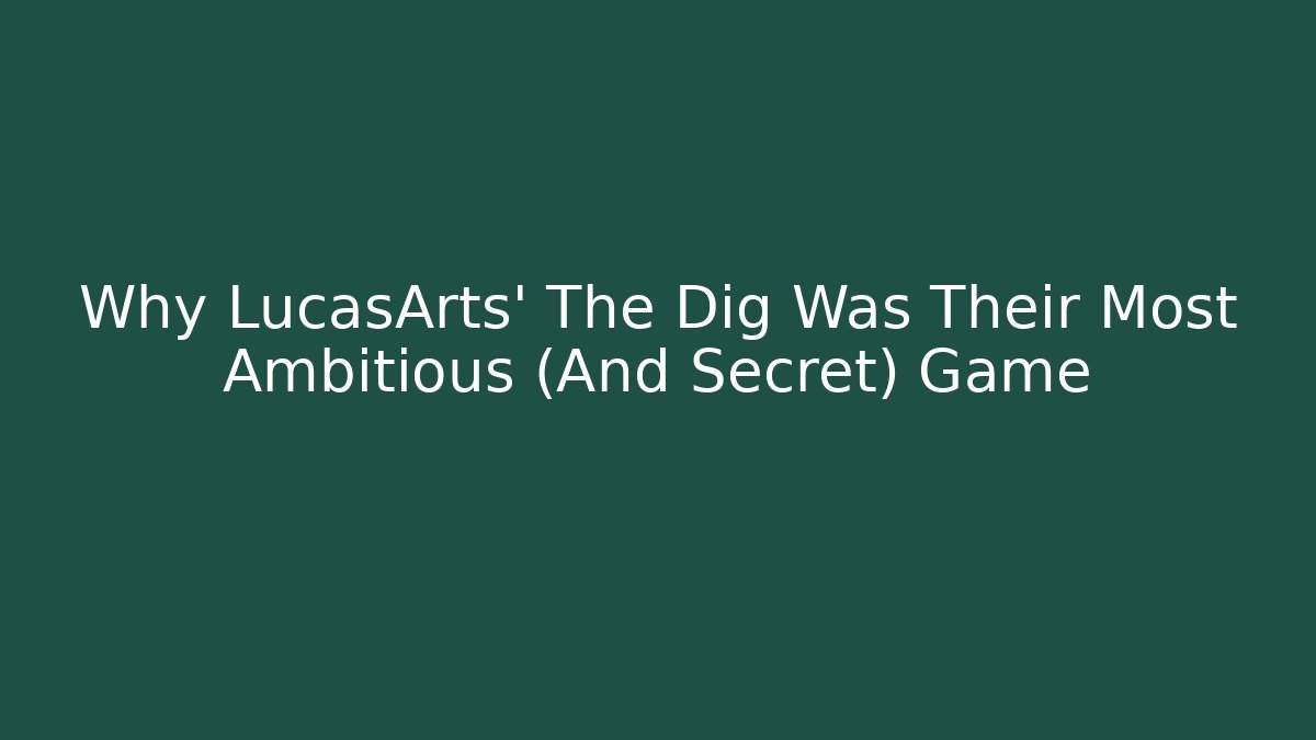 Why LucasArts' The Dig Was Their Most Ambitious (And Secret) Game