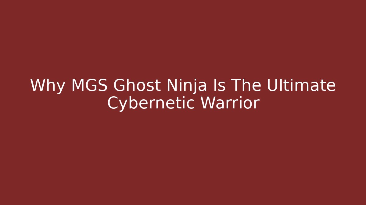 Why MGS Ghost Ninja Is The Ultimate Cybernetic Warrior