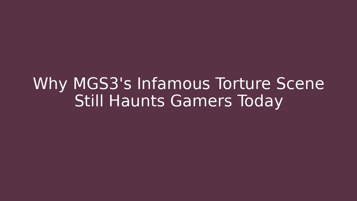 Why MGS3's Infamous Torture Scene Still Haunts Gamers Today - Critter Realm