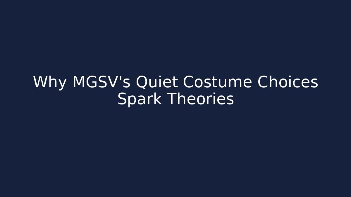 Why MGSV's Quiet Costume Choices Spark Theories - Critter Realm