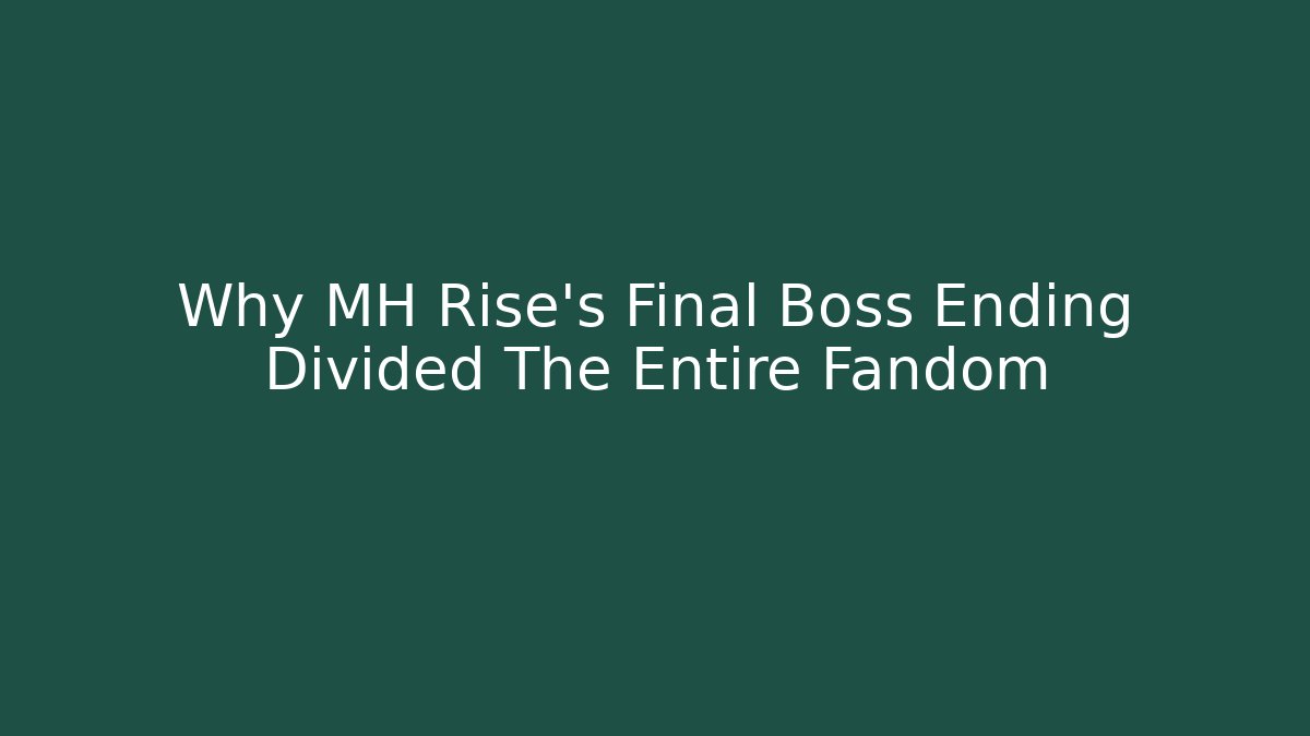 Why MH Rise's Final Boss Ending Divided The Entire Fandom