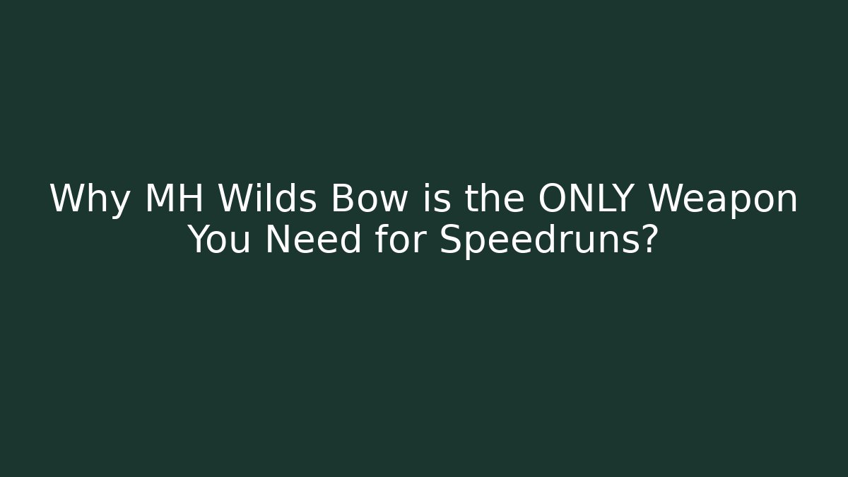 Why MH Wilds Bow is the ONLY Weapon You Need for Speedruns? - Critter Realm