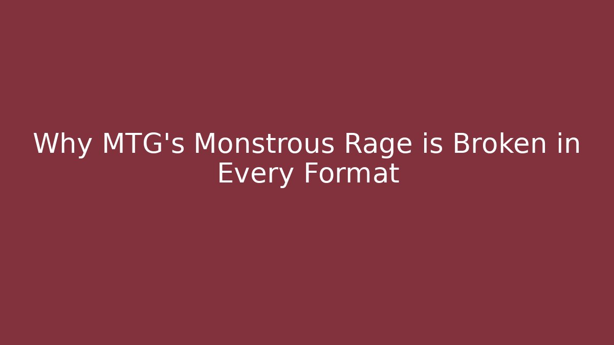 Why MTG's Monstrous Rage is Broken in Every Format