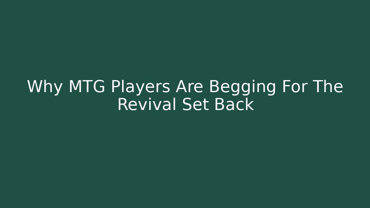 Why MTG Players Are Begging For The Revival Set Back
