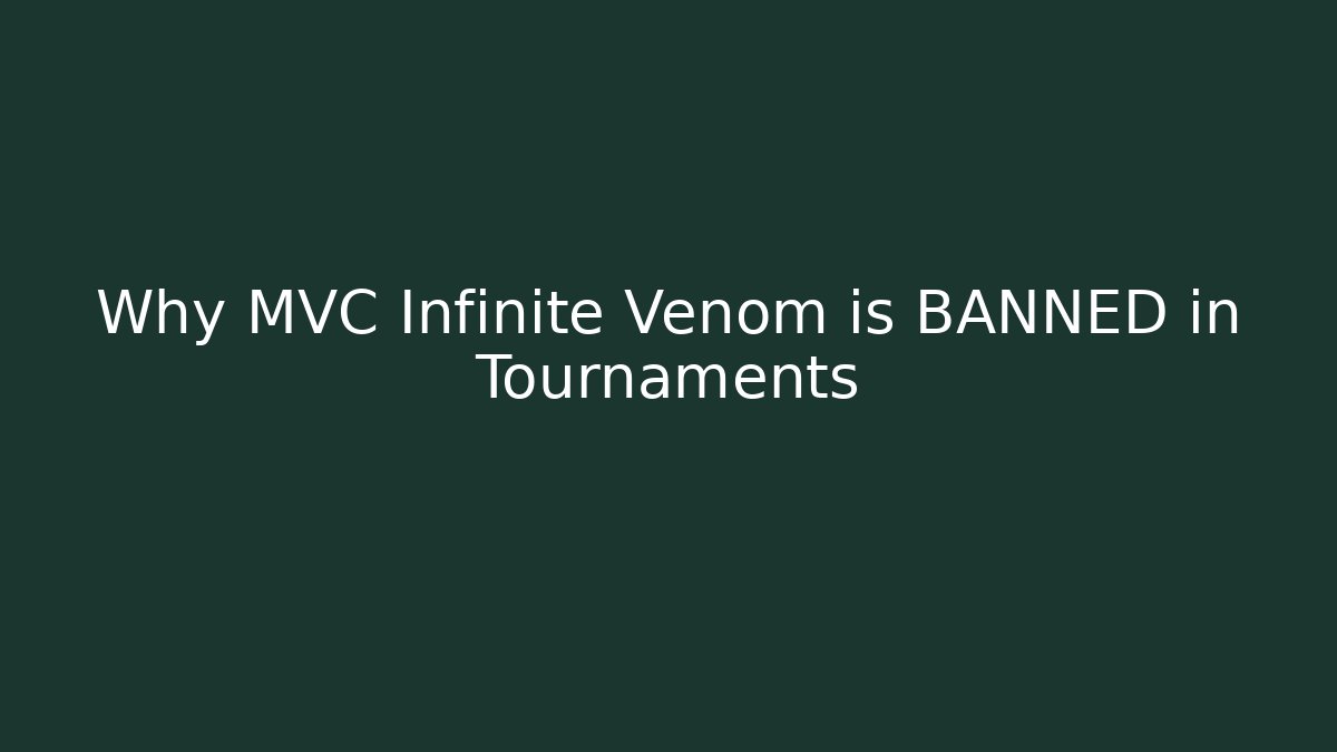 Why MVC Infinite Venom is BANNED in Tournaments