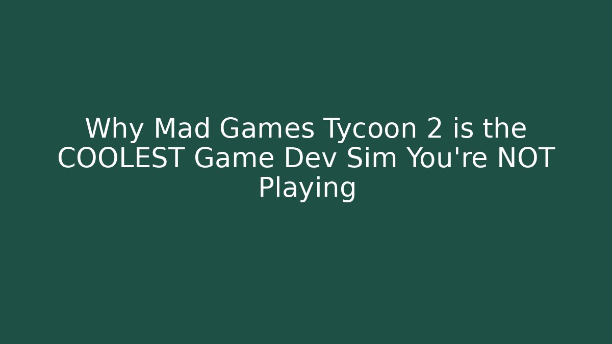Why Mad Games Tycoon 2 is the COOLEST Game Dev Sim You're NOT Playing