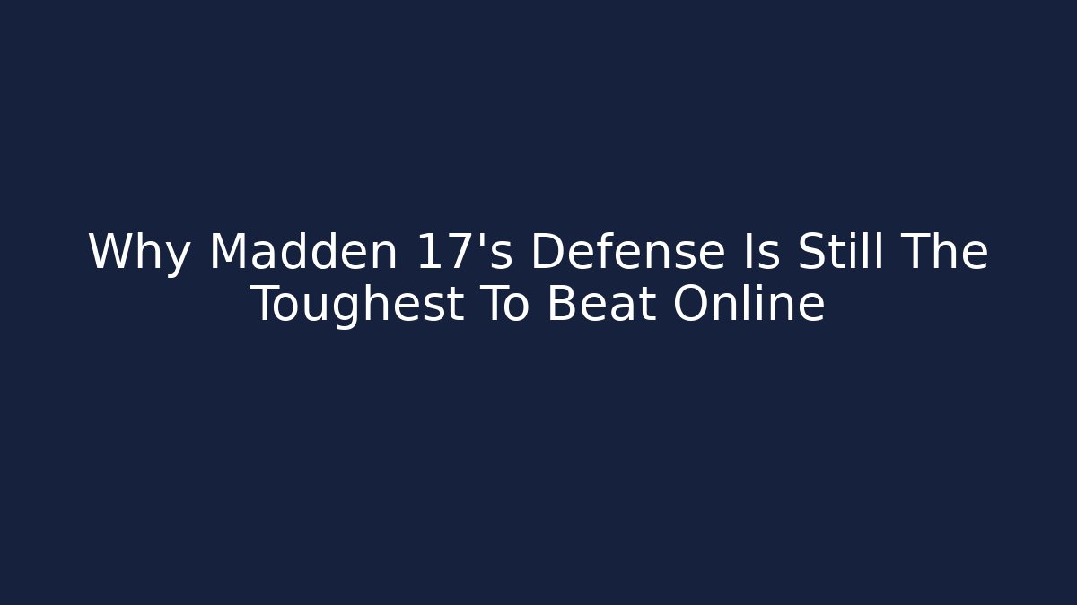 Why Madden 17's Defense Is Still The Toughest To Beat Online