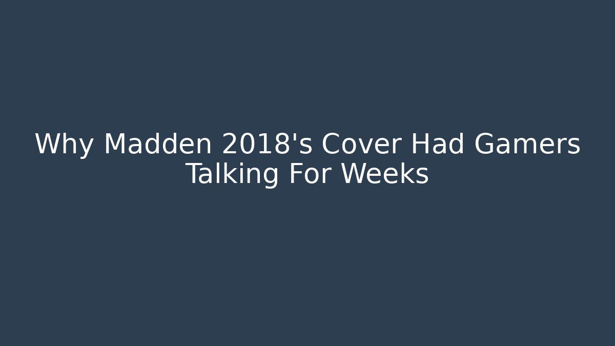 Why Madden 2018's Cover Had Gamers Talking For Weeks