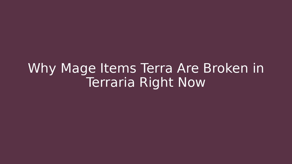 Why Mage Items Terra Are Broken in Terraria Right Now - Critter Realm