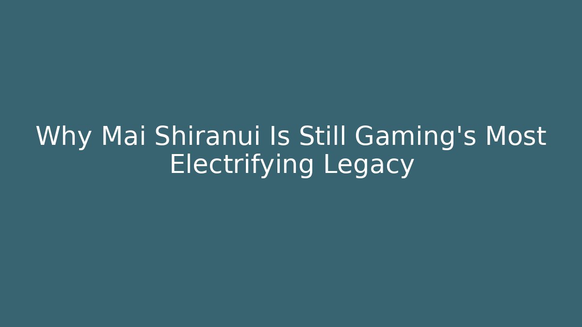 Why Mai Shiranui Is Still Gaming's Most Electrifying Legacy