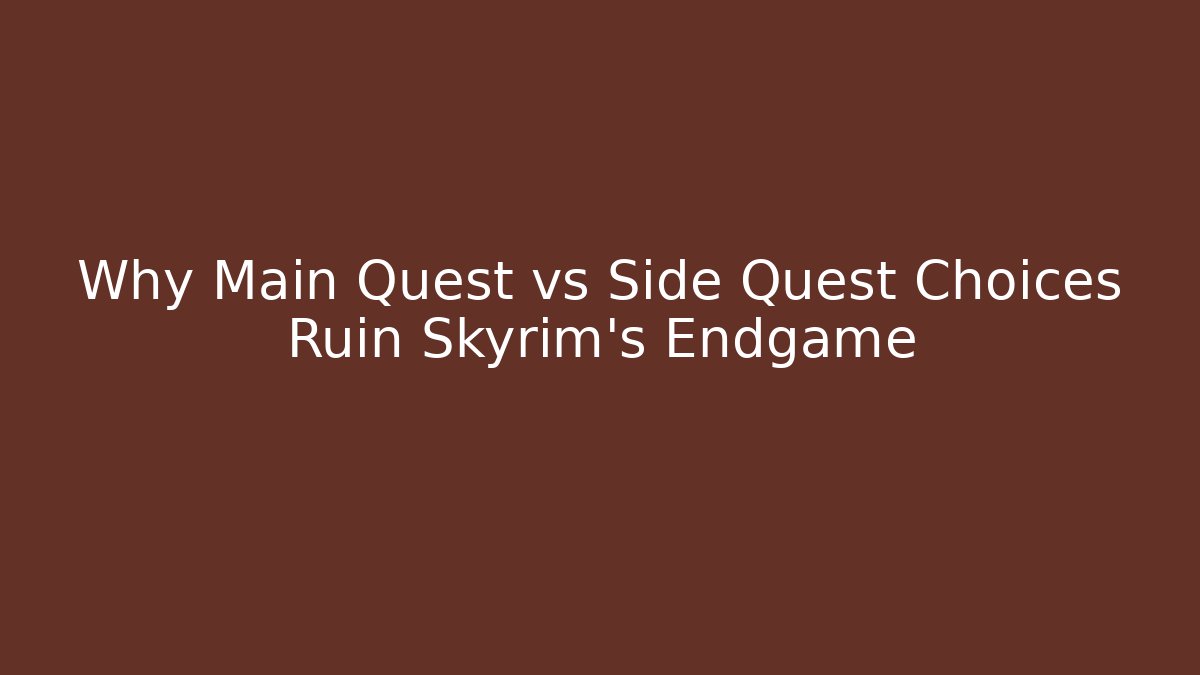 Why Main Quest vs Side Quest Choices Ruin Skyrim's Endgame - Critter Realm