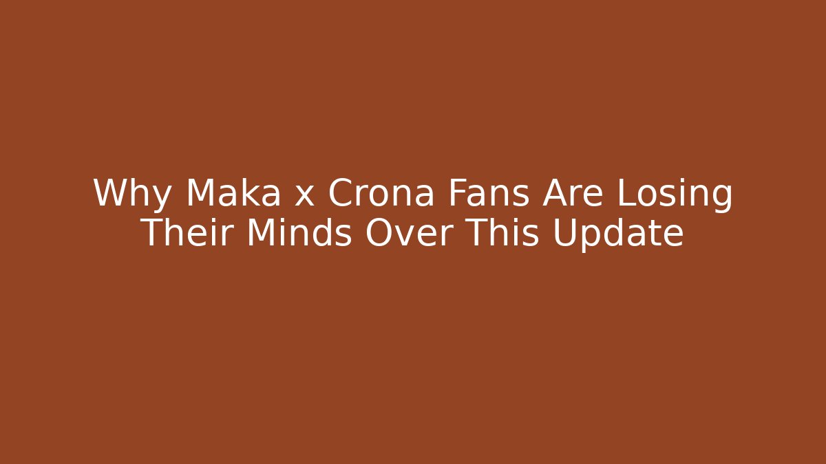 Why Maka x Crona Fans Are Losing Their Minds Over This Update