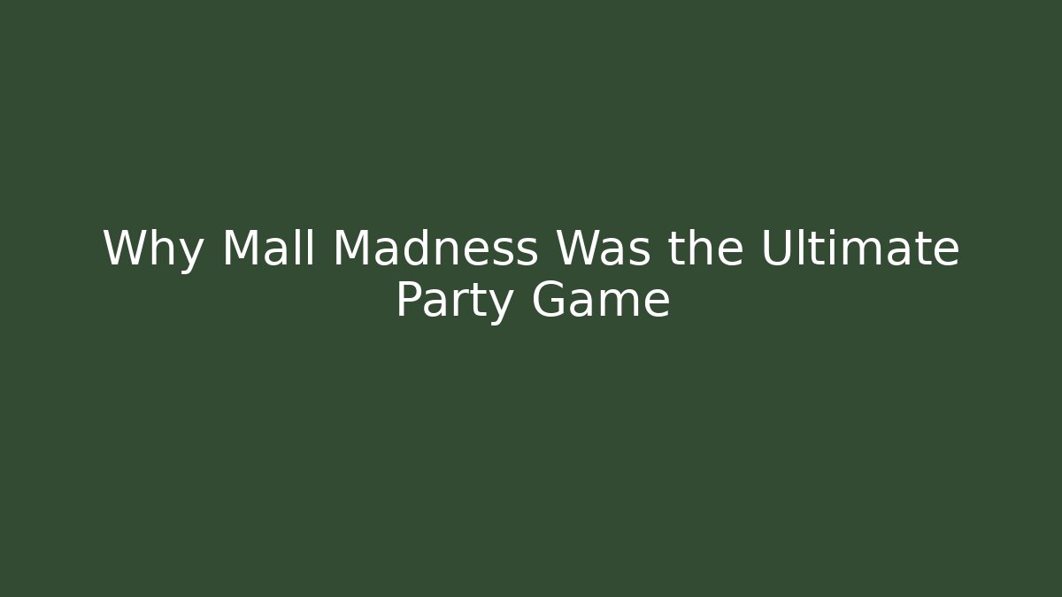 Why Mall Madness Was the Ultimate Party Game