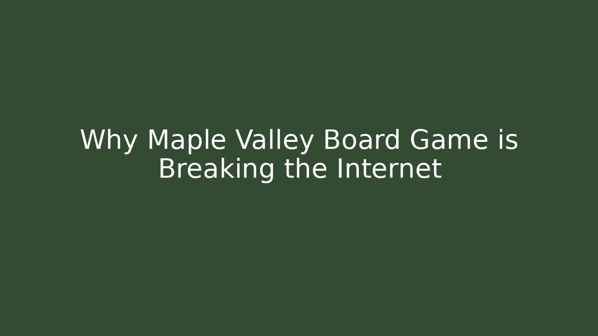 Why Maple Valley Board Game is Breaking the Internet - Critter Realm