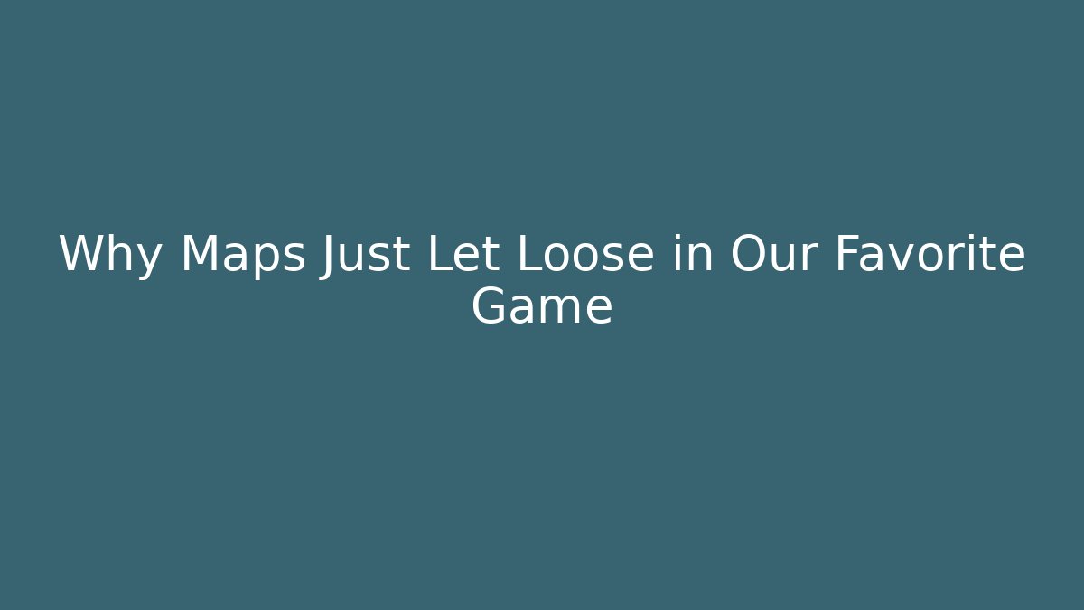 Why Maps Just Let Loose in Our Favorite Game - Critter Realm
