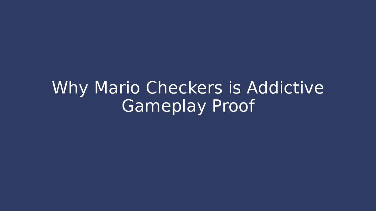 Why Mario Checkers is Addictive Gameplay Proof