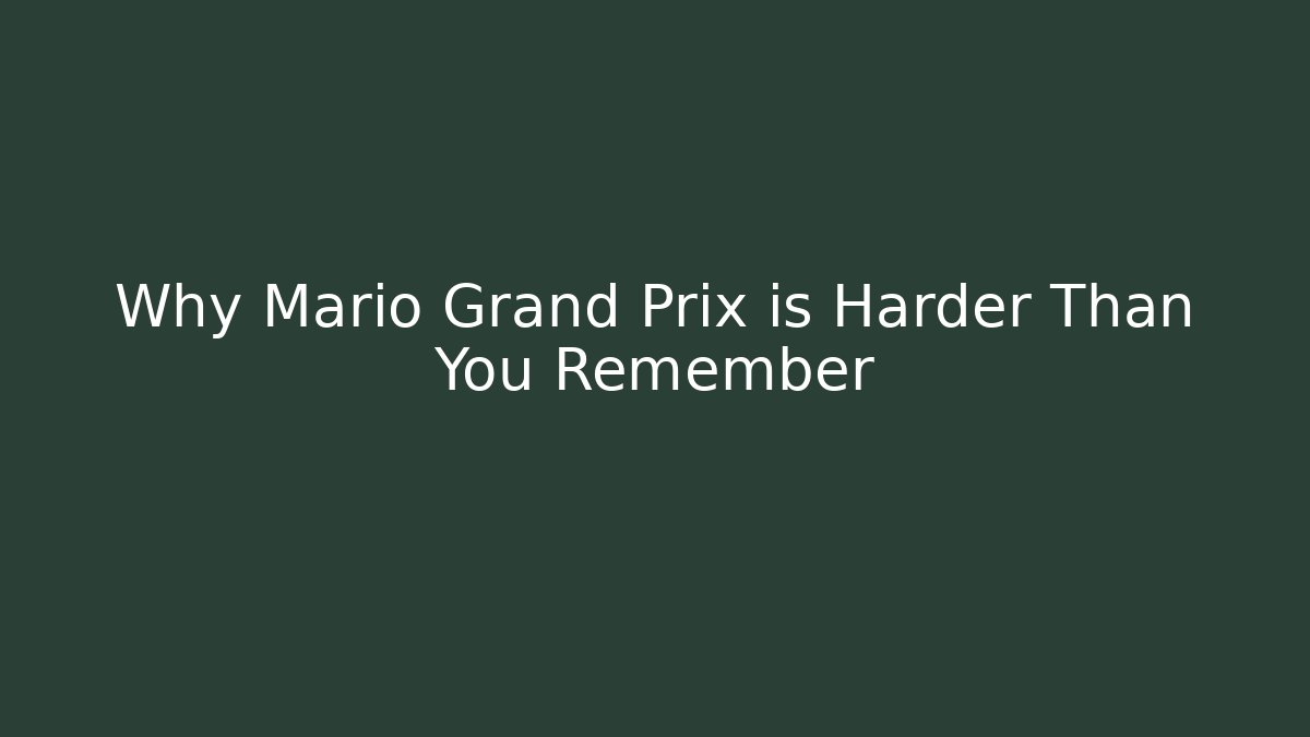Why Mario Grand Prix is Harder Than You Remember
