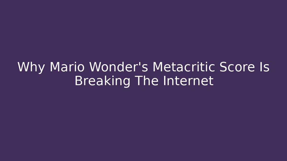 Why Mario Wonder's Metacritic Score Is Breaking The Internet