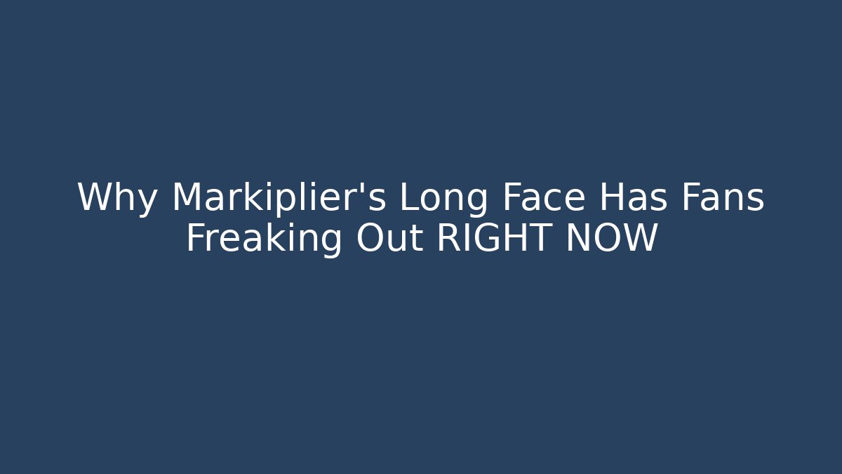 Why Markiplier's Long Face Has Fans Freaking Out RIGHT NOW - Critter Realm