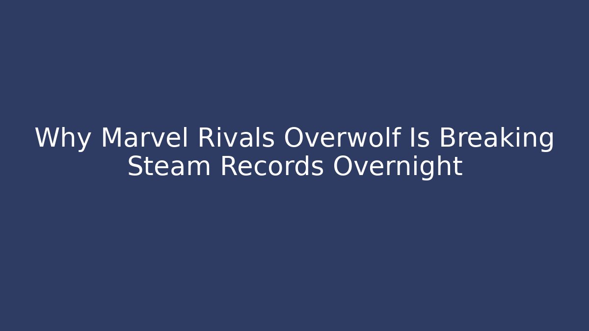 Why Marvel Rivals Overwolf Is Breaking Steam Records Overnight