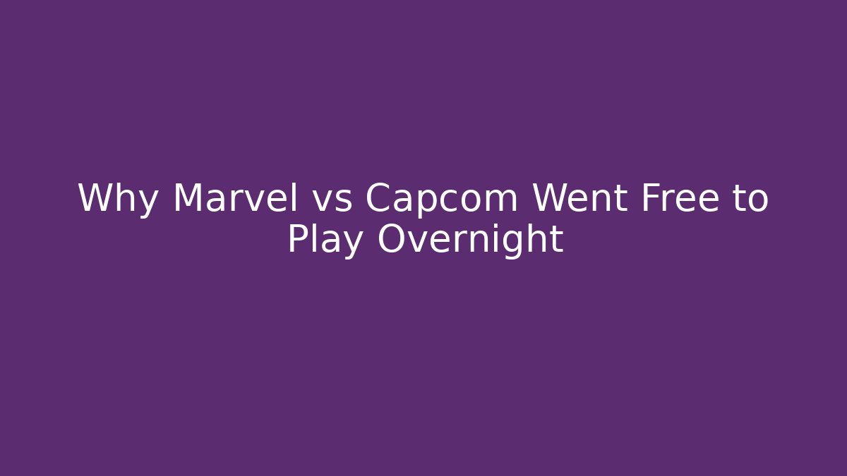 Why Marvel vs Capcom Went Free to Play Overnight
