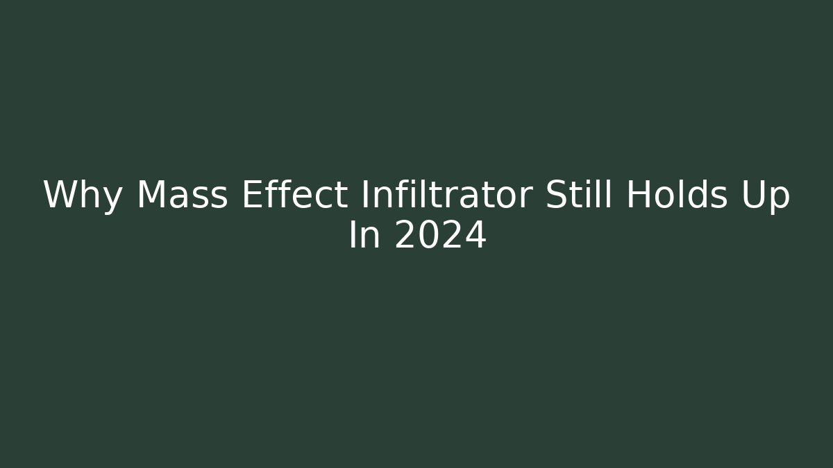Why Mass Effect Infiltrator Still Holds Up In 2024