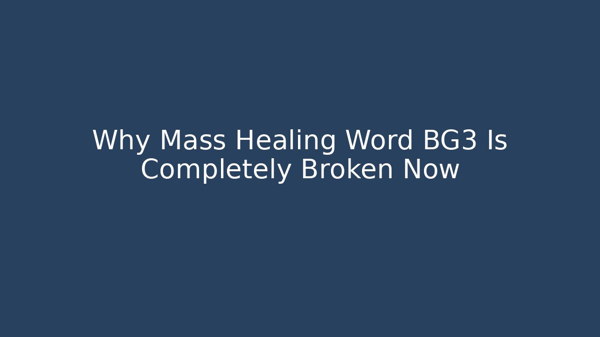 Why Mass Healing Word BG3 Is Completely Broken Now
