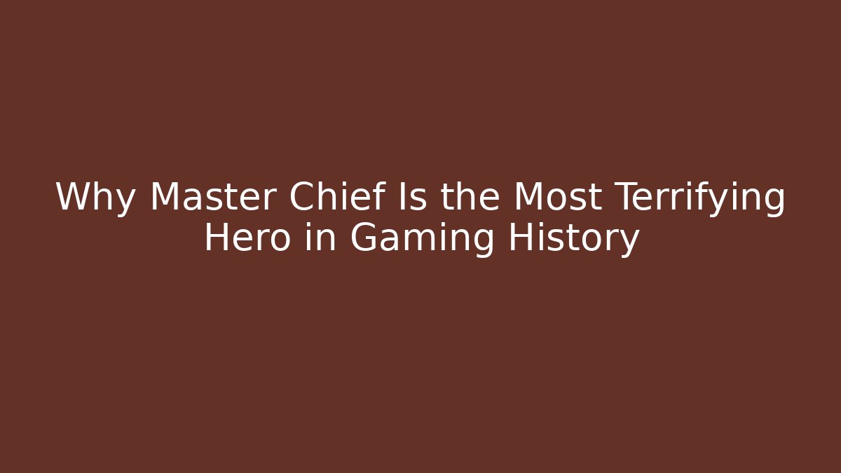 Why Master Chief Is the Most Terrifying Hero in Gaming History