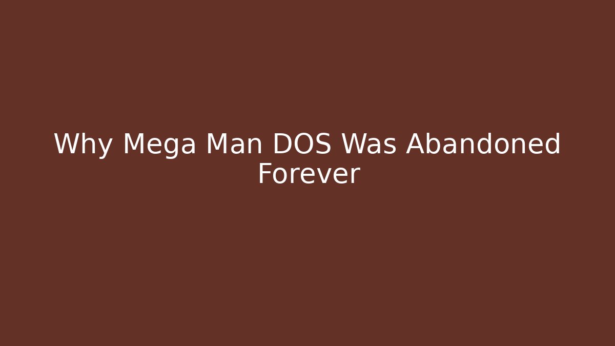 Why Mega Man DOS Was Abandoned Forever