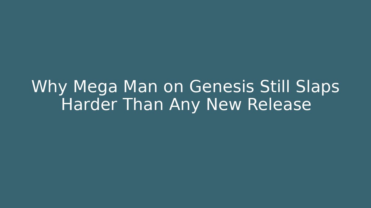 Why Mega Man on Genesis Still Slaps Harder Than Any New Release