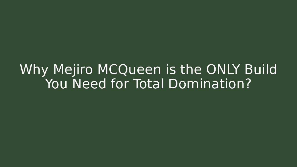 Why Mejiro MCQueen is the ONLY Build You Need for Total Domination?