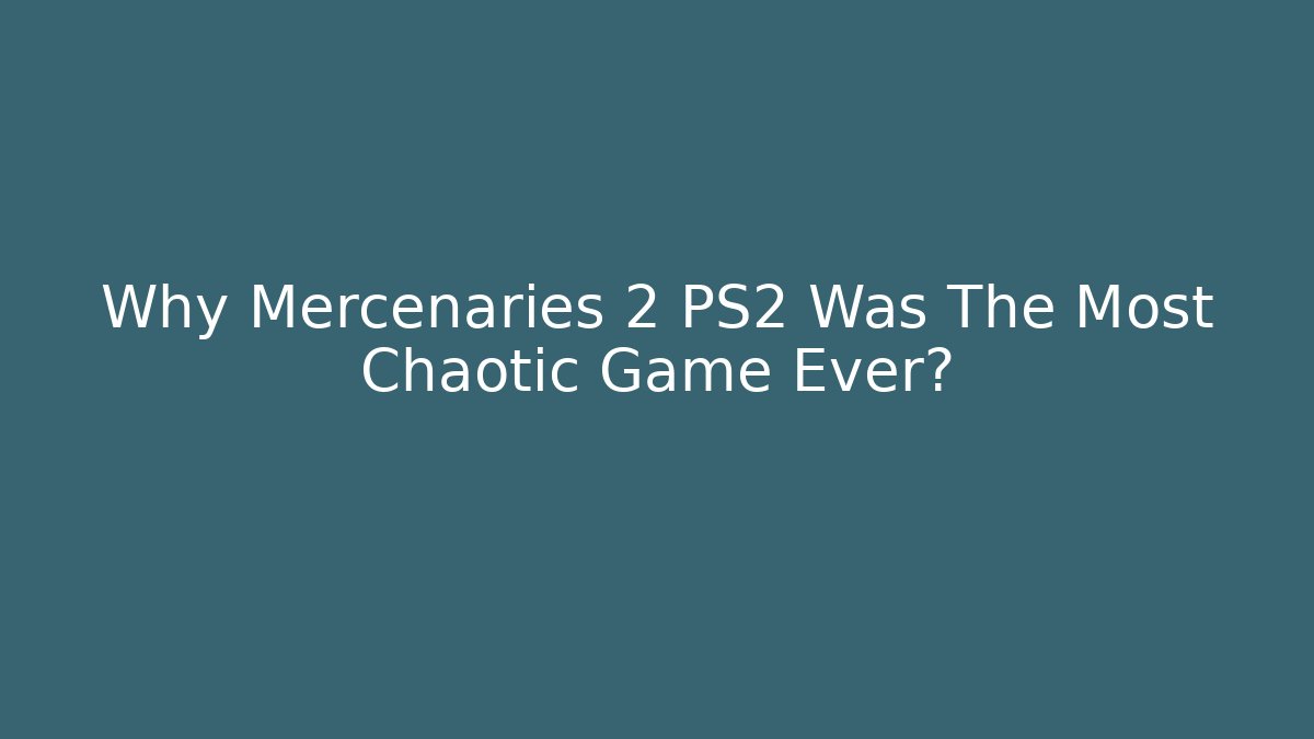 Why Mercenaries 2 PS2 Was The Most Chaotic Game Ever?