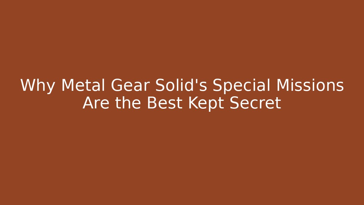 Why Metal Gear Solid's Special Missions Are the Best Kept Secret