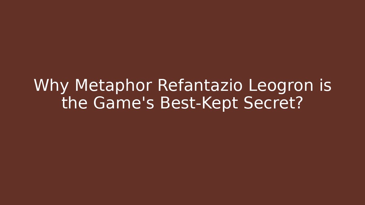 Why Metaphor Refantazio Leogron is the Game's Best-Kept Secret?