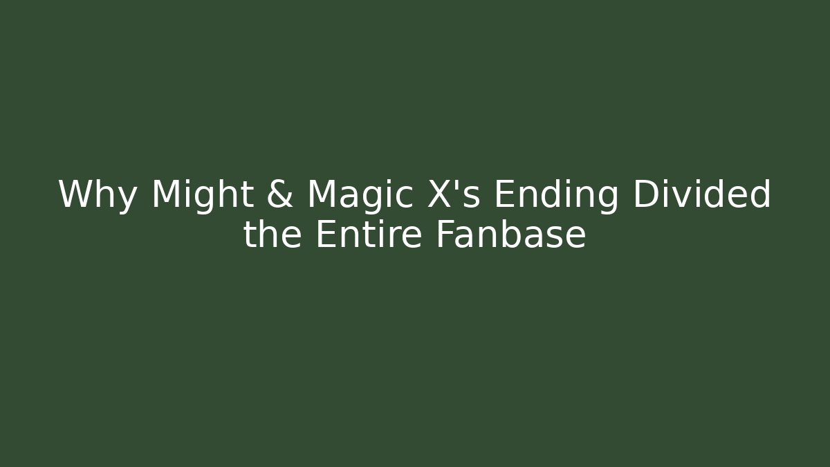 Why Might & Magic X's Ending Divided the Entire Fanbase