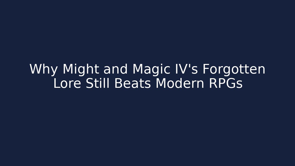 Why Might and Magic IV's Forgotten Lore Still Beats Modern RPGs
