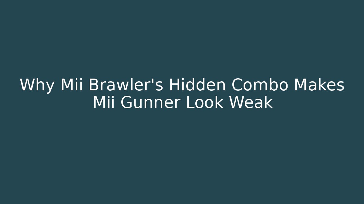 Why Mii Brawler's Hidden Combo Makes Mii Gunner Look Weak