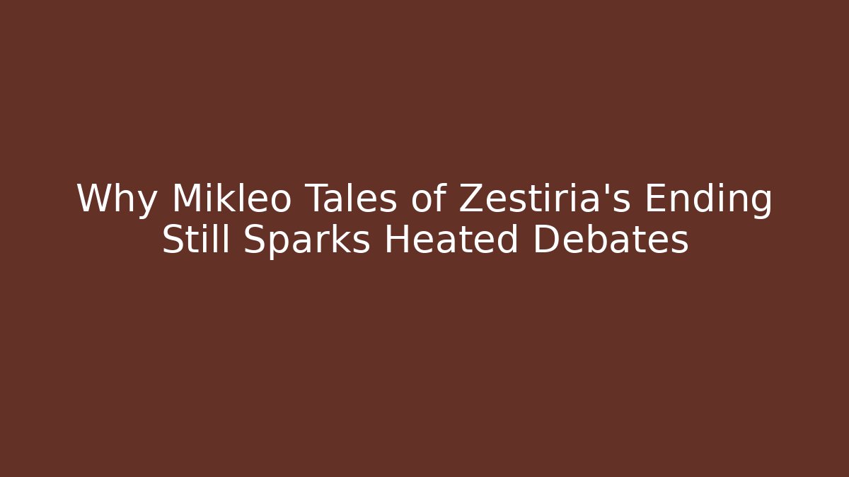 Why Mikleo Tales of Zestiria's Ending Still Sparks Heated Debates
