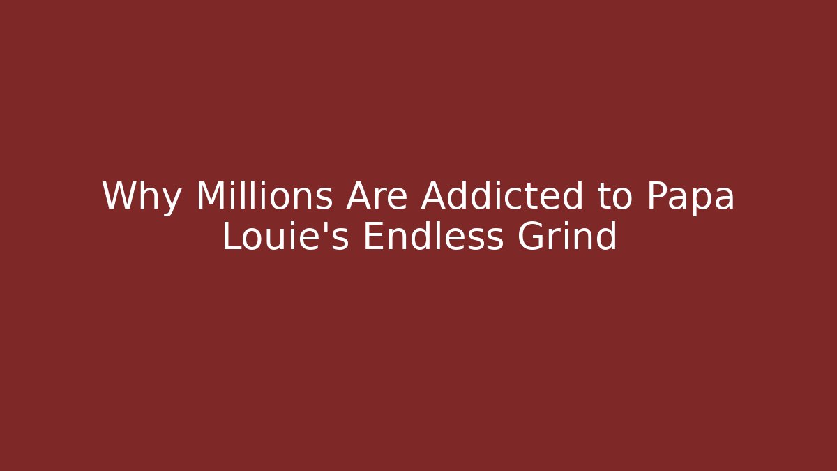 Why Millions Are Addicted to Papa Louie's Endless Grind - Critter Realm