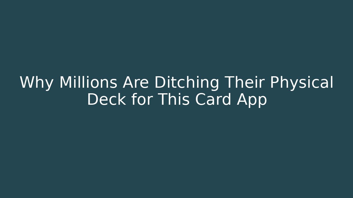 Why Millions Are Ditching Their Physical Deck for This Card App