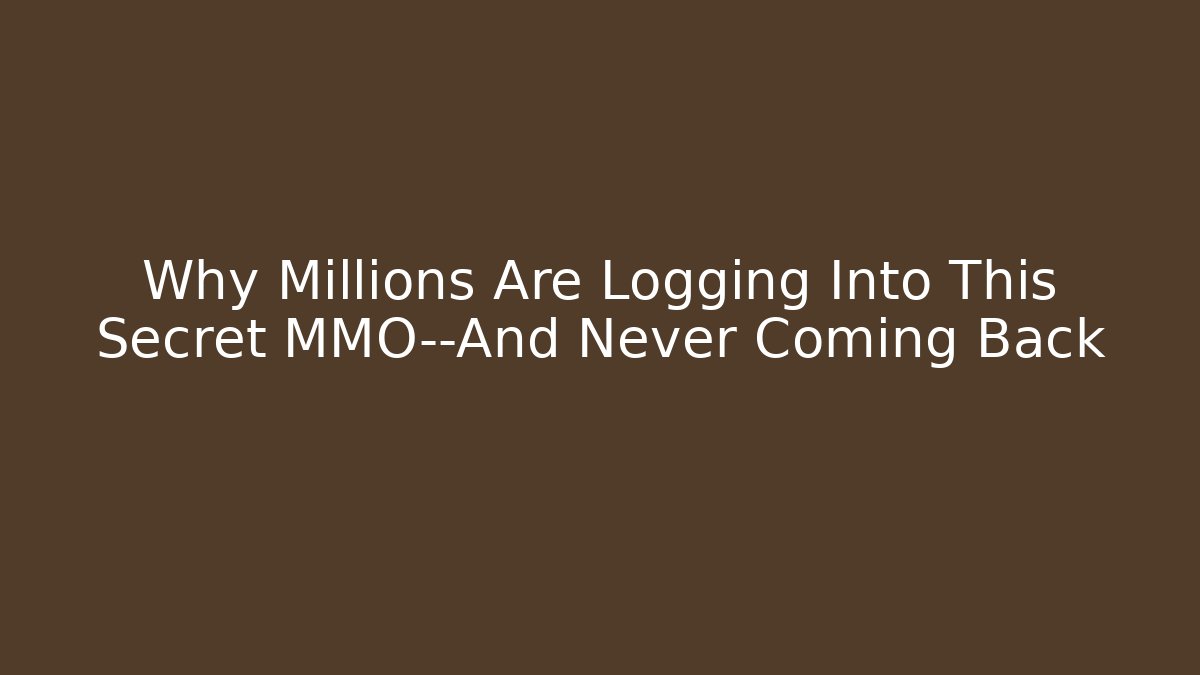 Why Millions Are Logging Into This Secret MMO—And Never Coming Back