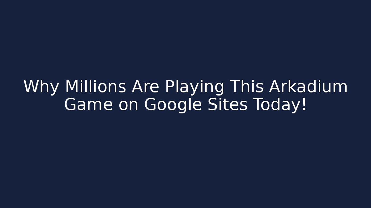 Why Millions Are Playing This Arkadium Game on Google Sites Today!