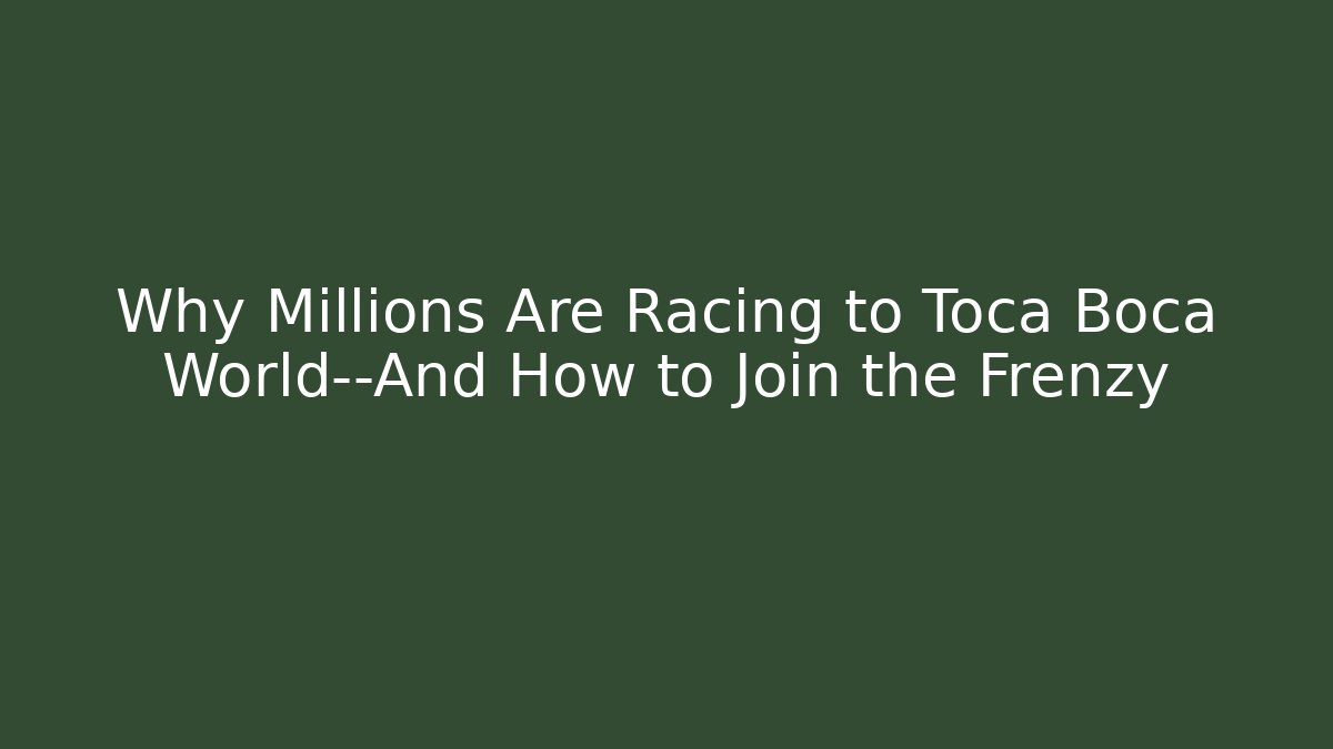 Why Millions Are Racing to Toca Boca World—And How to Join the Frenzy