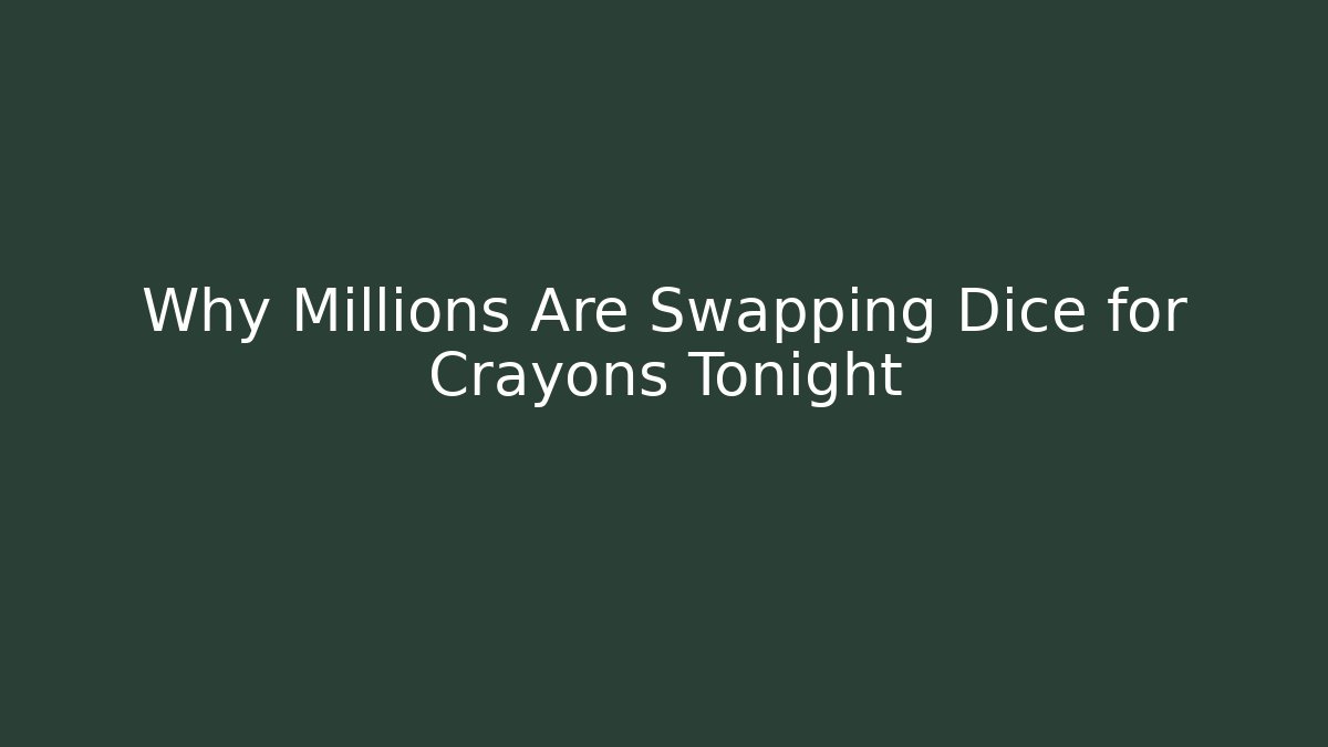 Why Millions Are Swapping Dice for Crayons Tonight