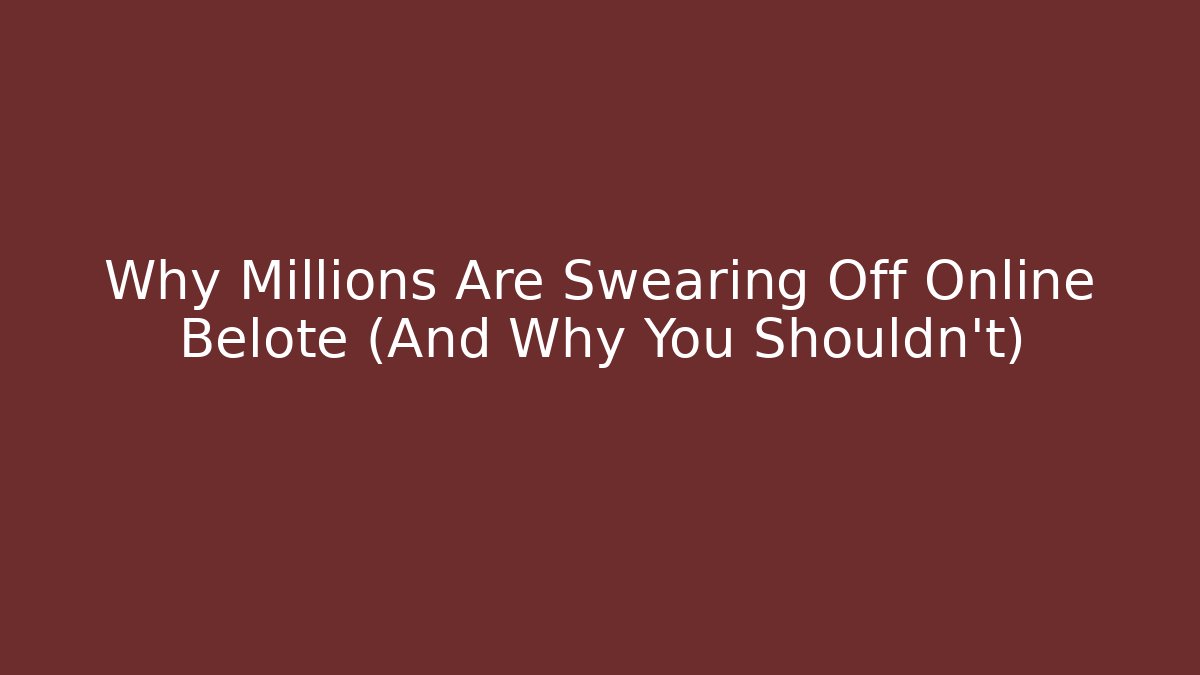 Why Millions Are Swearing Off Online Belote (And Why You Shouldn't) - Critter Realm