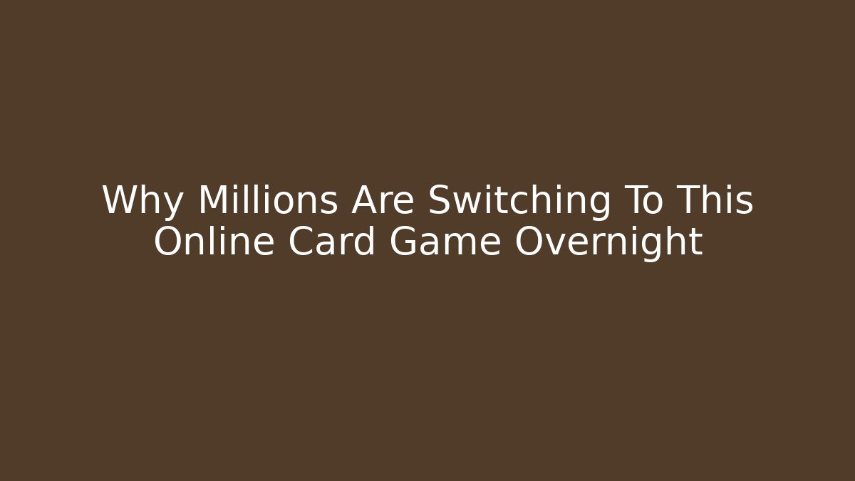 Why Millions Are Switching To This Online Card Game Overnight