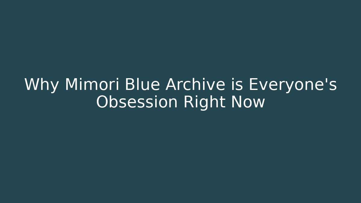 Why Mimori Blue Archive is Everyone's Obsession Right Now - Critter Realm
